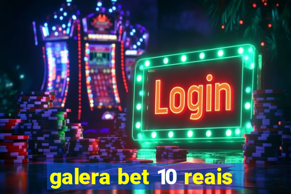 galera bet 10 reais